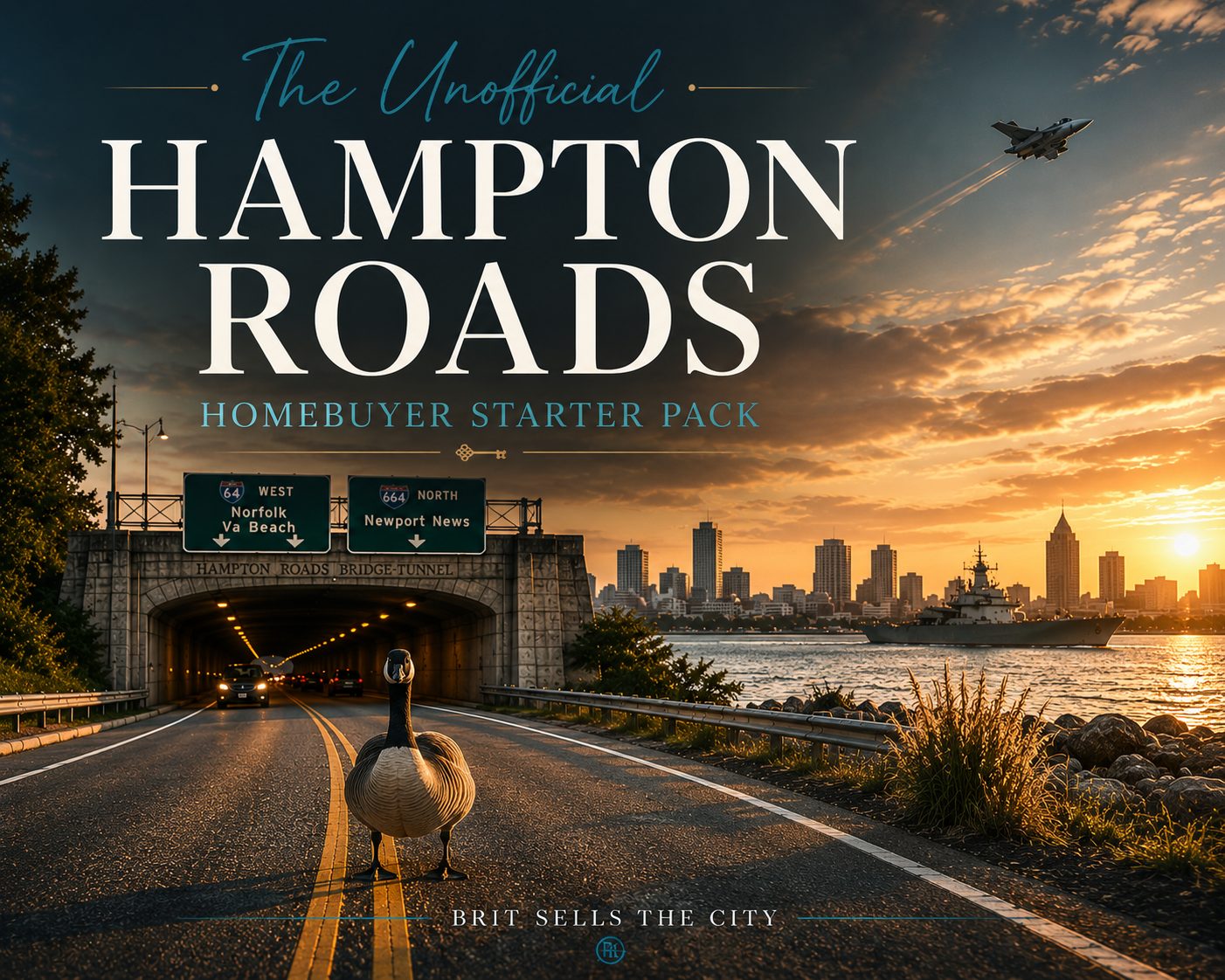 Editorial cover for The Unofficial Hampton Roads Homebuyer Starter Pack featuring the Hampton Roads Bridge-Tunnel, a Canada goose standing in the roadway, waterfront views, and a fighter jet overhead at sunset.